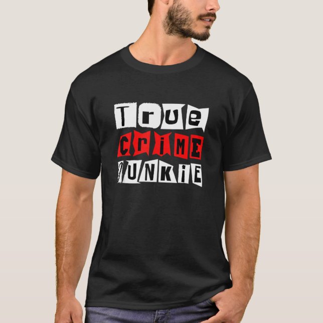 True Crime Junkie T Shirt (Framsida)