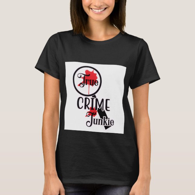 True Crime Junkie Women's T-Shirt (Framsida)