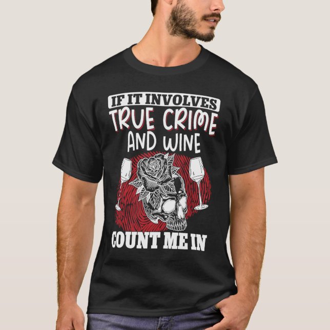 True Crime Murder Shows If It Involves True Crime  T Shirt (Framsida)