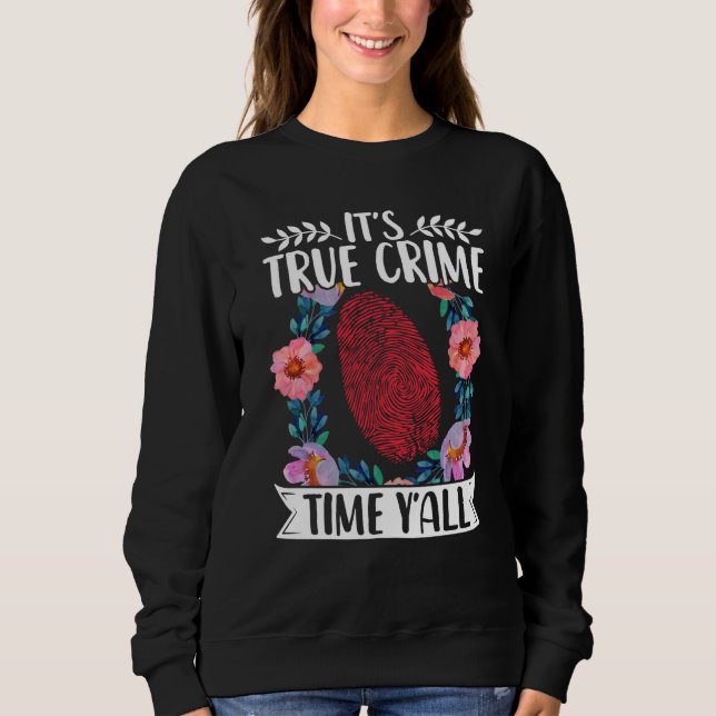 True Crime Murder Shows Its True Crime Timeyall T Shirt (Framsida)