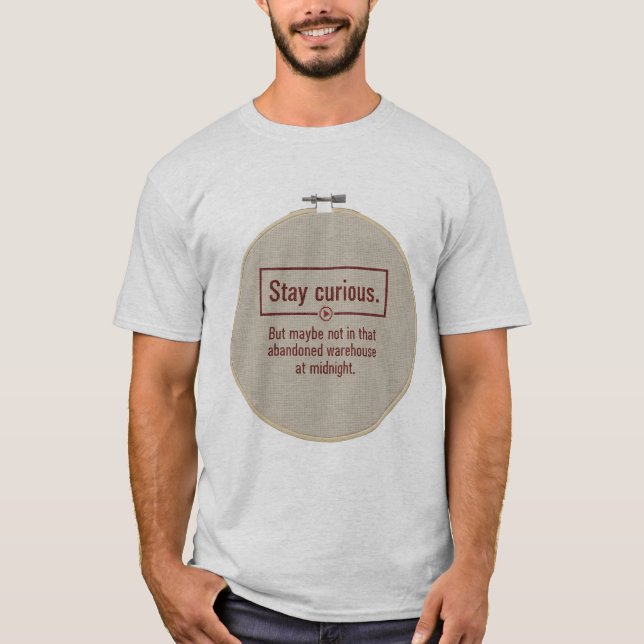True Crime Podcast Humor T-Shirt | Stay Curious  (Framsida)