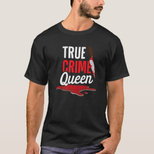 True Crime Queen Oupplöst Mysteries Serial Killer T Shirt