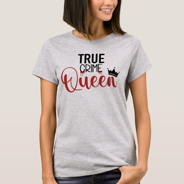 True Crime Queen T-Shirt (Framsida)