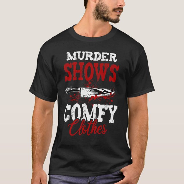True Crime Saying Murder Shows and Comfy Clothes T Shirt (Framsida)