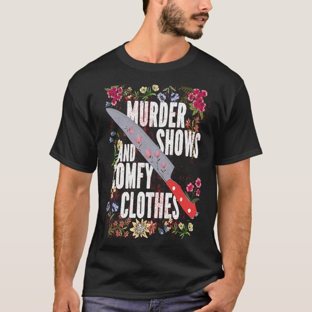 True Crime Show  Murder Shows And Comfy Clothes T Shirt (Framsida)