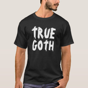 True Goth T Shirt