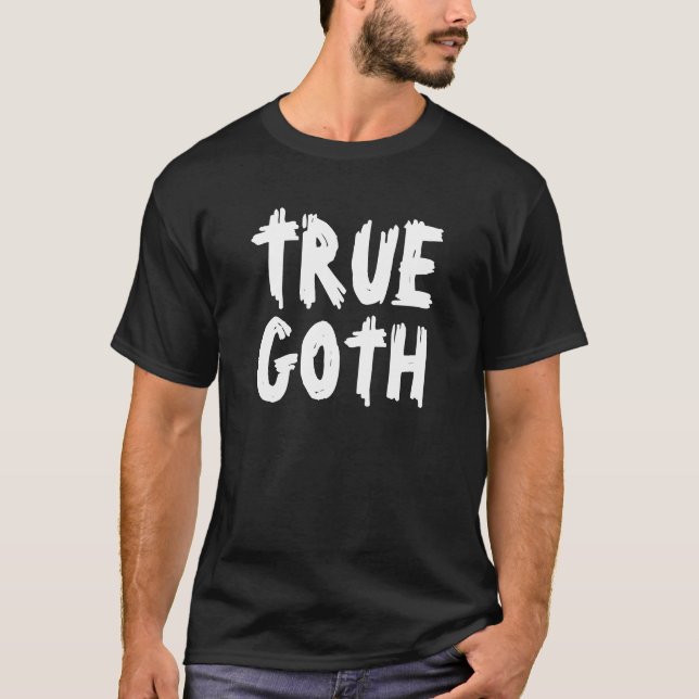 True Goth T Shirt (Framsida)