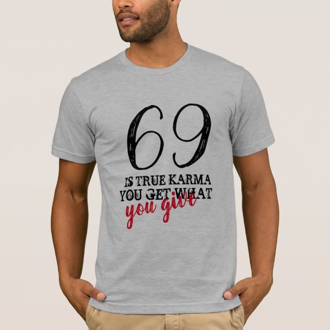 True Karma Number 69 T-Shirt Funny Number Shirt (Framsida)