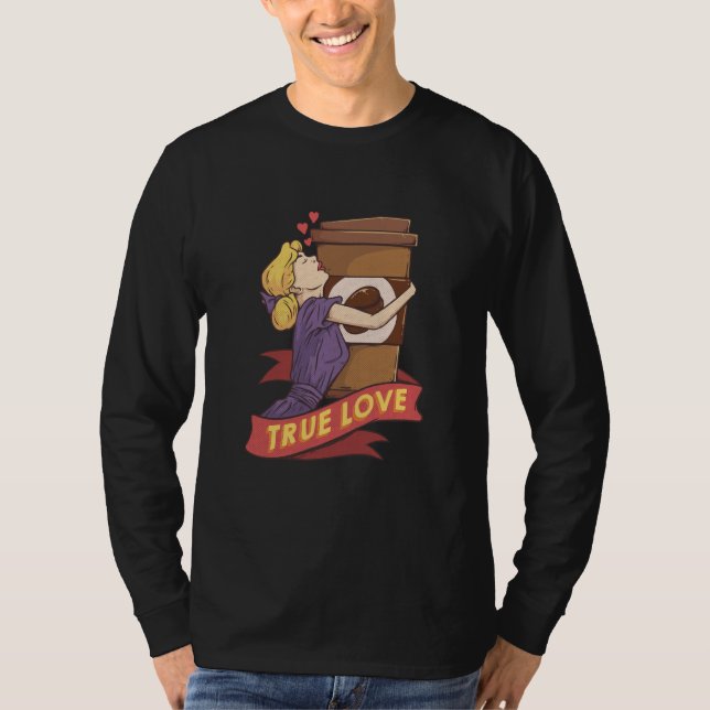 True Love Coffee Cup Caffeine Coffee Coffee Drinke T Shirt (Framsida)