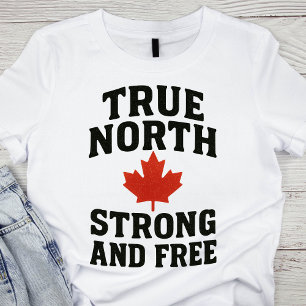 True North Strong and Free Canada Day T Shirt