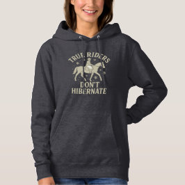 True Riders Don’t Hibernate Horse Long Sleeve Hood T Shirt