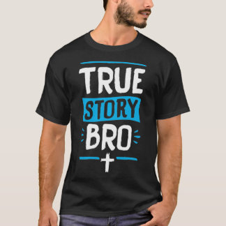 True Story Bro Bible Verse Cross Christian Easter  T Shirt