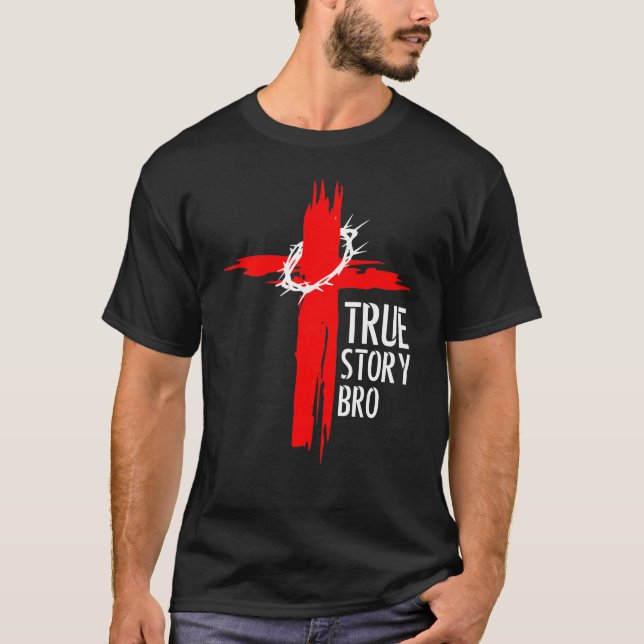 True Story Bro T Shirt (Framsida)