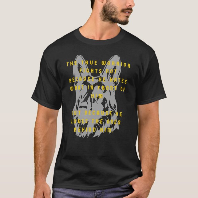 True Warrior German Shepherd, Loyal Defender T Shirt (Framsida)