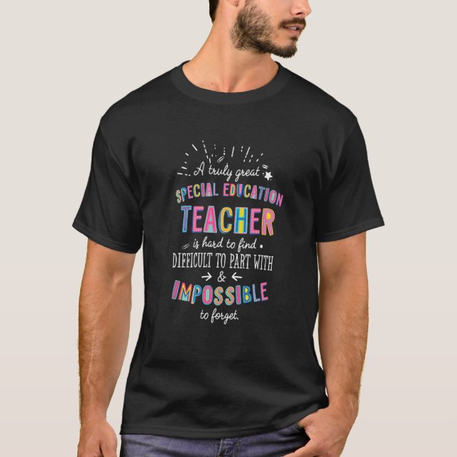Truly Great Special Education Teacher Appreciation T Shirt (Framsida)
