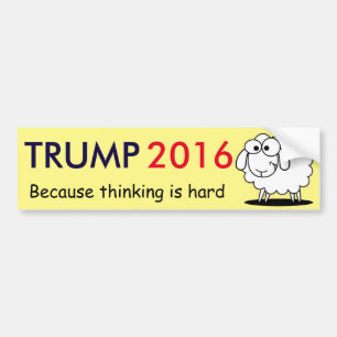 Trumf 2016 - därför att tänkande är hårt! bildekal
