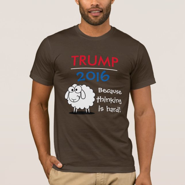 Trumf 2016 - därför att tänkande är hårt! tee (Framsida)