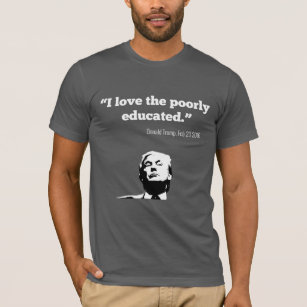 TRUMF: "Älskar jag den dåligt bildada" skjortan Tee Shirt