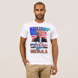 TRUMF ÄR DIN PRESIDENT! Få över väggen Tee