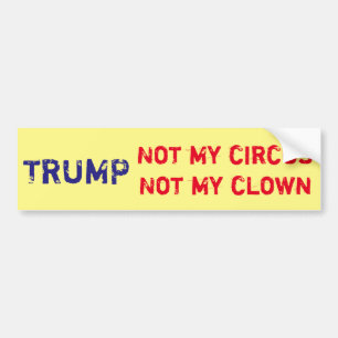 Trumf "inte min cirkus, inte min clown ", bildekal