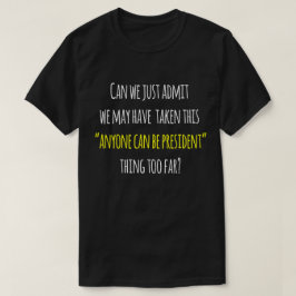 Trumfprotesthumorn, någon kan vara presidenten t-shirt
