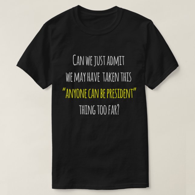 Trumfprotesthumorn, någon kan vara presidenten tee (Design framsida)