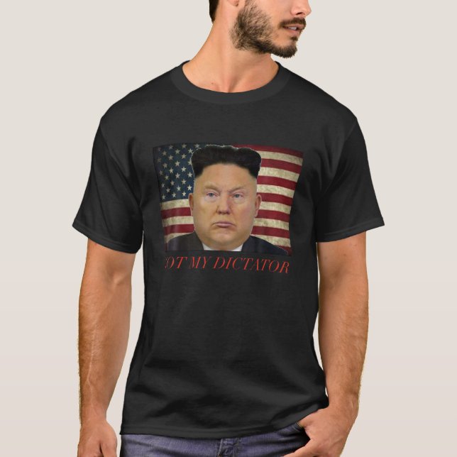 Trumma inte min Dictator Shirt T Shirt (Framsida)