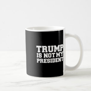 Trumman är inte min president som stör Anti-donald Kaffemugg