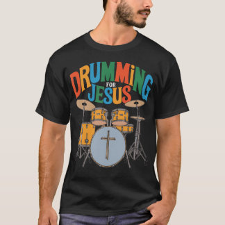 Trummor För Jesus Trummor Slagverkare Och Trummis T Shirt
