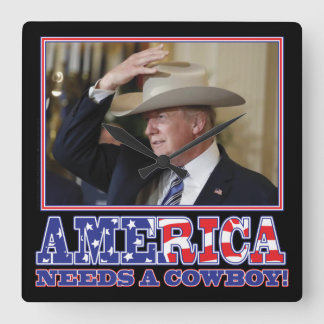 Trump 2020 Amerika behöver en Cowboy Fyrkantig Klocka