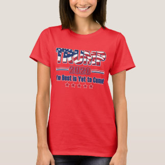 Trump 2020, det bästa är ännu inte för komen t shirt