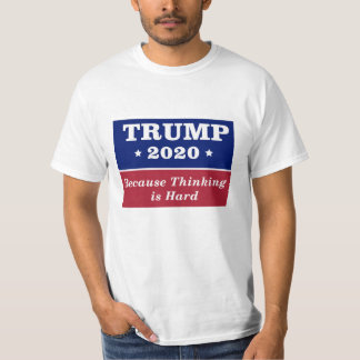 Trump 2020 eftersom det är svårt att tänka t shirt