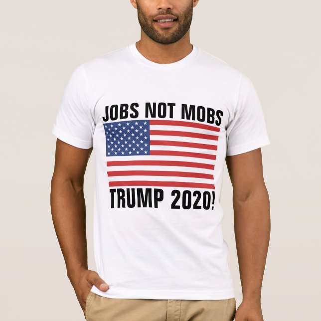 TRUMP 2020 T-SHIRTS, JOBS NOT MOBSTERS T SHIRT (Framsida)