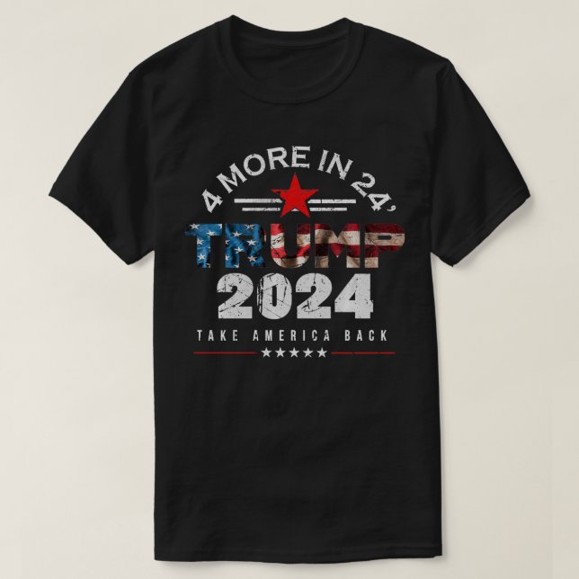 Trump 2024 4 Mer i 24' Presidentval Se T Shirt (Design framsida)