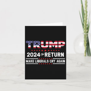 Trump 2024 Återkomsten - Få liberaler att gråta ig Kort