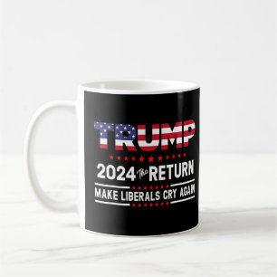 Trump 2024: Återvändandet får liberalerna att Gråt Kaffemugg