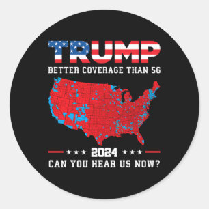 Trump 2024 bättre täckning än 5 g kan du höra oss runt klistermärke