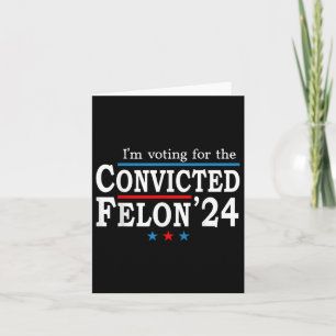 Trump 2024 dömd Felon, Im Voting Convicted Fe Kort