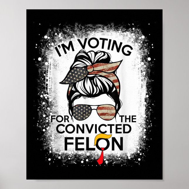 Trump 2024 dömd Felon, Im Voting Convicted Fe Poster (Framsidan)