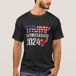 Trump 2024 Drill Baby-borren American Eagle Pro Tr T Shirt