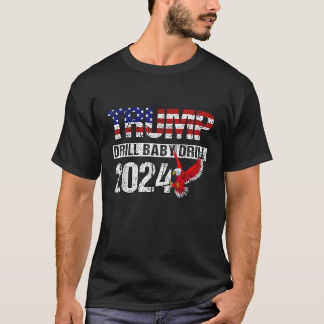 Trump 2024 Drill Baby-borren American Eagle Pro Tr T Shirt (Framsida)