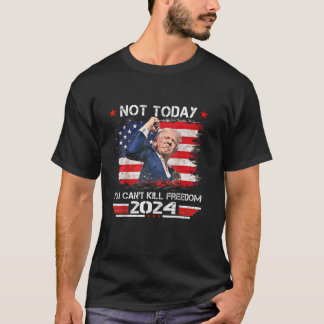 Trump 2024 Inte i dag. Du kan inte Döda Freedom T Shirt