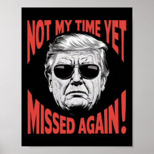 Trump 2024 Inte min tid än - Missad igen lustigt Poster
