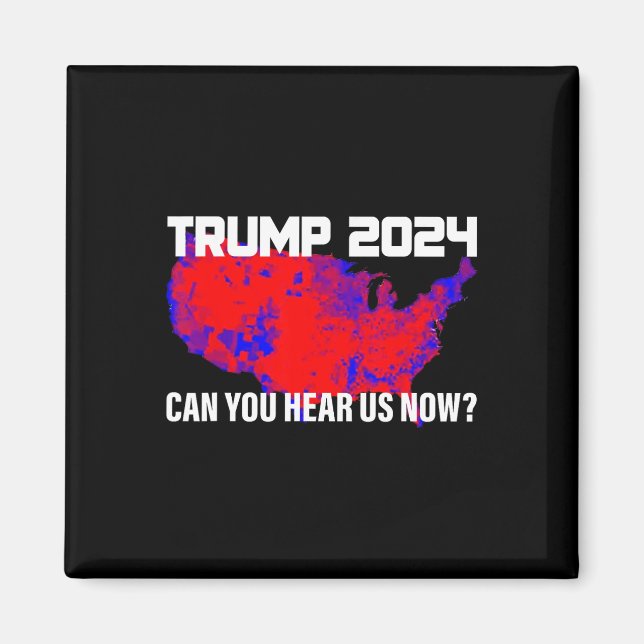 Trump 2024 Kan du höra oss nu Magnet (Framsidan)
