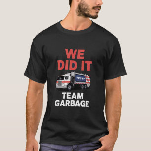 Trump 2024 Lastbil Skräp Vi Gjorde Det Team Skräp T Shirt