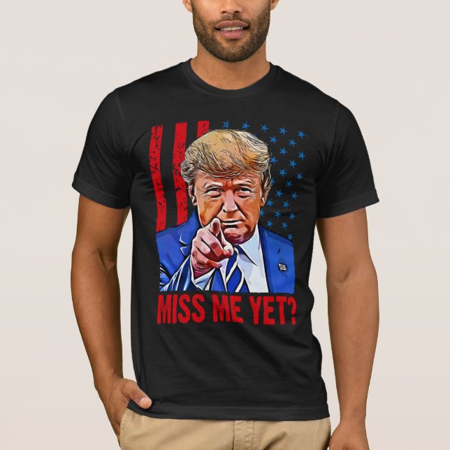 Trump 2024 missa mig ännu Pro Trump anti-Biden T Shirt (Framsida)