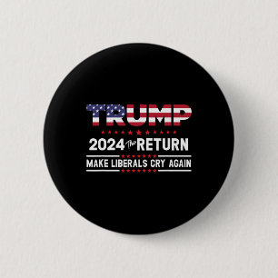 Trump 2024 Retur - få liberalerna att Gråta igen Knapp