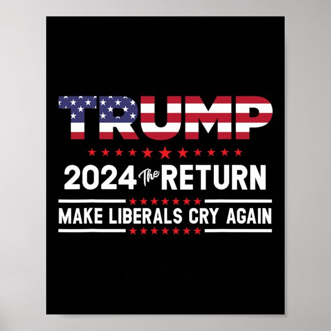 Trump 2024 Retur - få liberalerna att Gråta igen Poster (Framsidan)
