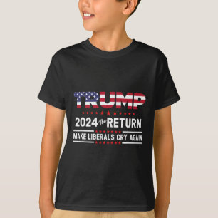 Trump 2024 Retur - få liberalerna att Gråta igen T Shirt