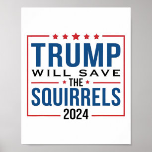Trump 2024 Spara The Squirrels Trump Poster